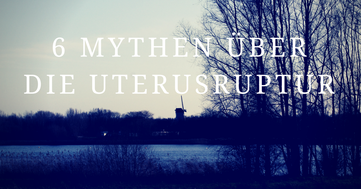 6 Mythen Uber Die Uterusruptur Dr Ute Taschner