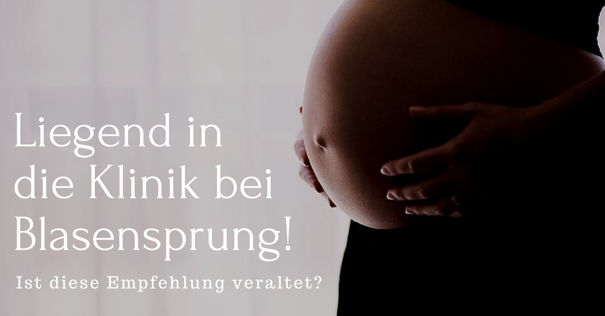 Beim Blasensprung liegend in die Klinik? Dr. Ute Taschner